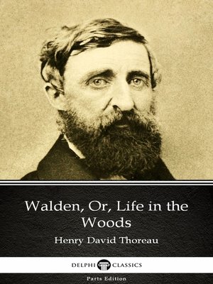cover image of Walden, Or, Life in the Woods by Henry David Thoreau--Delphi Classics (Illustrated)